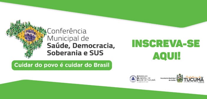 INSCRIÇÃO PARA ETAPA PREPARATÓRIA DA 18ª CONFERÊNCIA NACIONAL DE SAÚDE EM TUCUMÃ